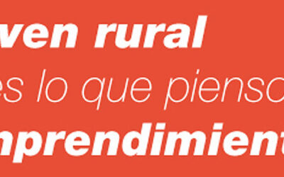 Los jóvenes del mundo rural quieren emprender… si les dejamos